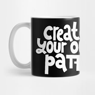 Create Your Own Path - Life Motivation & Inspiration Quote (White) Mug